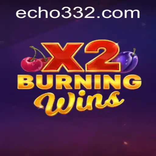 BurningWinsX2: Exploring Echo33's Thrilling Gaming Experience