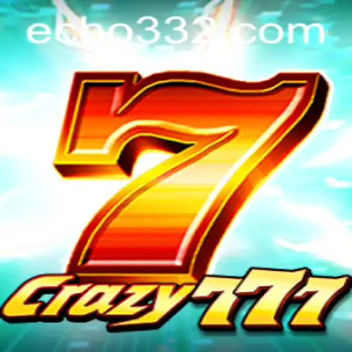 Crazy777: An Enthralling Adventure with Echo33