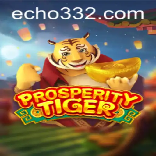 Exploring ProsperityTiger: A Thrilling New Game Experience with Echo33